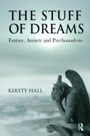 The Stuff of Dreams: Fantasy, Anxiety and Psychoanalysis